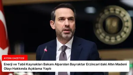 Enerji ve Tabii Kaynakları Bakanı Alparslan Bayraktar Erzincan’daki Altın Madeni Olayı Hakkında Açıklama Yaptı