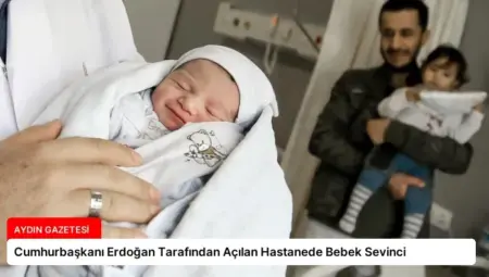 Cumhurbaşkanı Erdoğan Tarafından Açılan Hastanede Bebek Sevinci