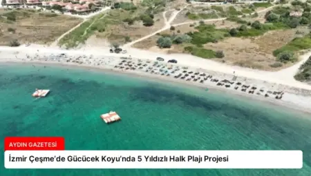 İzmir Çeşme’de Gücücek Koyu’nda 5 Yıldızlı Halk Plajı Projesi