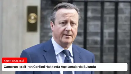 Cameron İsrail İran Gerilimi Hakkında Açıklamalarda Bulundu