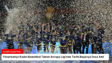 Fenerbahçe Kadın Basketbol Takımı Avrupa Ligi’nde Tarihi Başarıya İmza Attı!