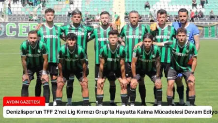 Denizlispor’un TFF 2’nci Lig Kırmızı Grup’ta Hayatta Kalma Mücadelesi Devam Ediyor
