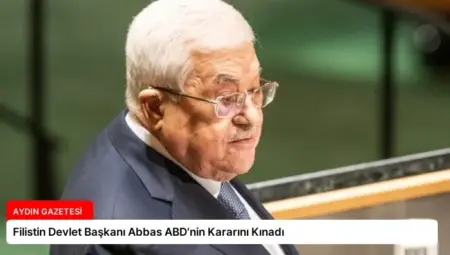 Filistin Devlet Başkanı Abbas ABD’nin Kararını Kınadı