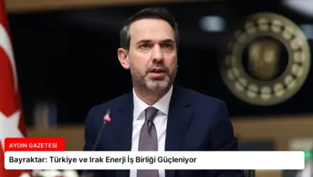 Bayraktar: Türkiye ve Irak Enerji İş Birliği Güçleniyor