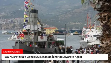 TCG Nusret Müze Gemisi 23 Nisan’da İzmir’de Ziyarete Açıldı