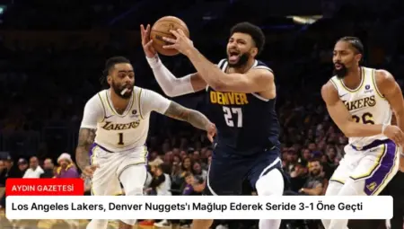 Los Angeles Lakers, Denver Nuggets’ı Mağlup Ederek Seride 3-1 Öne Geçti