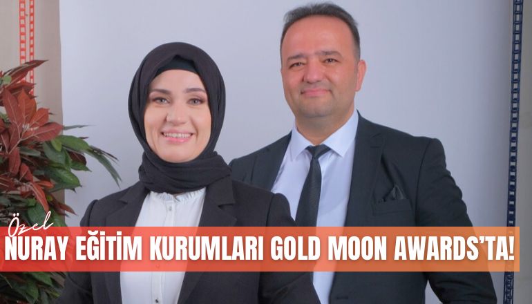 ÖZEL NURAY ÖZER EĞİTİM KURUMLARI GOLD MOON AWARDS’TA!