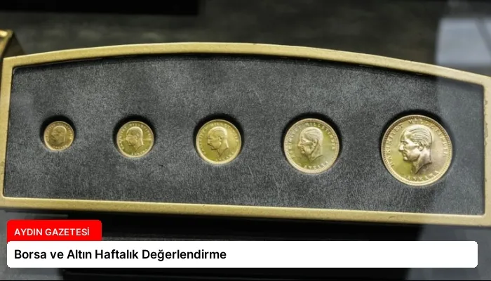 Borsa ve Altın Haftalık Değerlendirme