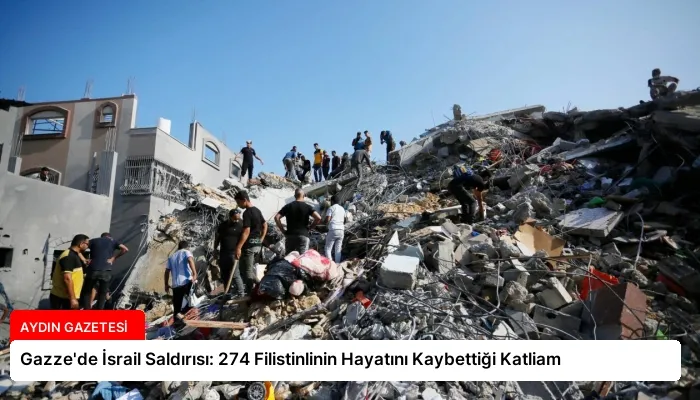 Gazze’de İsrail Saldırısı: 274 Filistinlinin Hayatını Kaybettiği Katliam