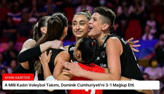 A Milli Kadın Voleybol Takımı, Dominik Cumhuriyeti’ni 3-1 Mağlup Etti