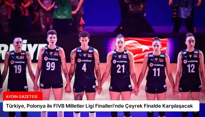 Türkiye, Polonya ile FIVB Milletler Ligi Finalleri’nde Çeyrek Finalde Karşılaşacak