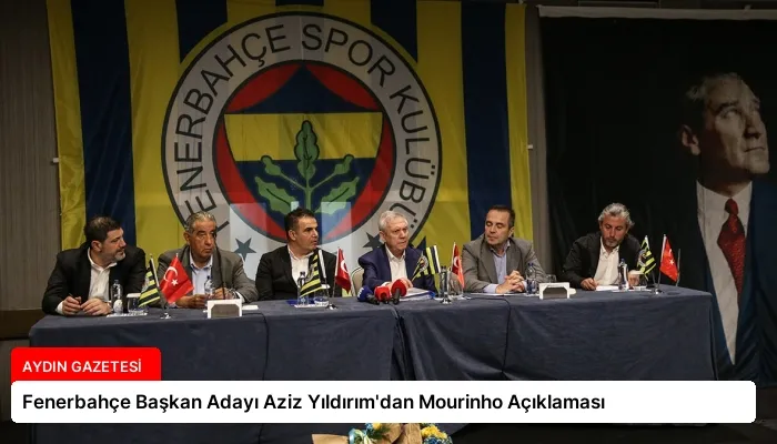 Fenerbahçe Başkan Adayı Aziz Yıldırım’dan Mourinho Açıklaması