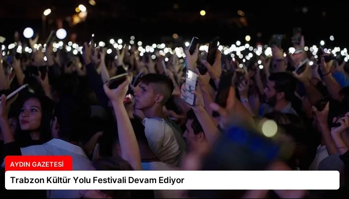 Trabzon Kültür Yolu Festivali Devam Ediyor
