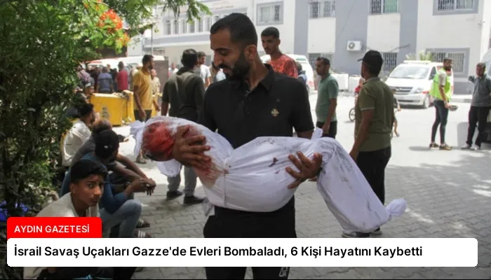 İsrail Savaş Uçakları Gazze’de Evleri Bombaladı, 6 Kişi Hayatını Kaybetti