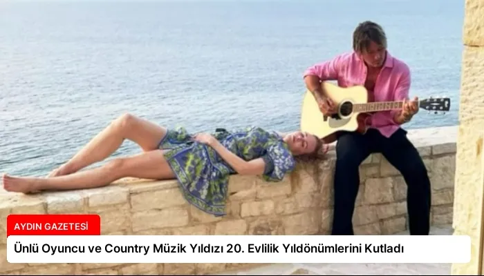 Ünlü Oyuncu ve Country Müzik Yıldızı 20. Evlilik Yıldönümlerini Kutladı