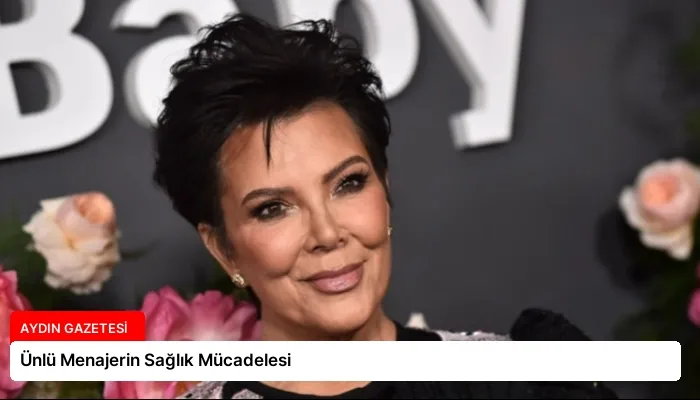 Ünlü Menajerin Sağlık Mücadelesi