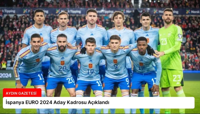 İspanya EURO 2024 Aday Kadrosu Açıklandı