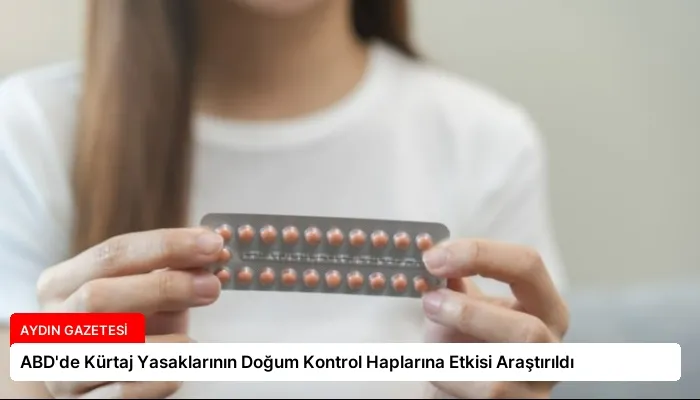 ABD’de Kürtaj Yasaklarının Doğum Kontrol Haplarına Etkisi Araştırıldı