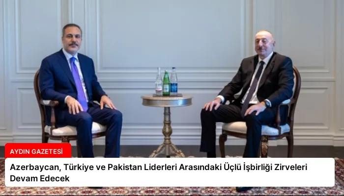 Azerbaycan, Türkiye ve Pakistan Liderleri Arasındaki Üçlü İşbirliği Zirveleri Devam Edecek