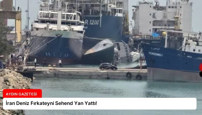 İran Deniz Fırkateyni Sehend Yan Yattı!