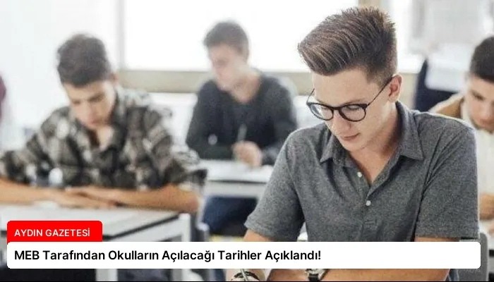 MEB Tarafından Okulların Açılacağı Tarihler Açıklandı!