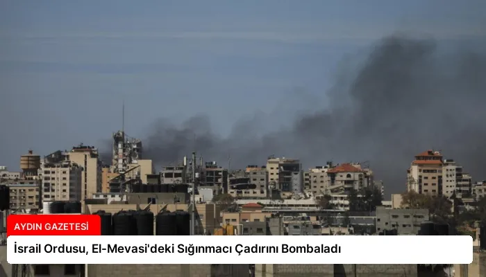 İsrail Ordusu, El-Mevasi’deki Sığınmacı Çadırını Bombaladı