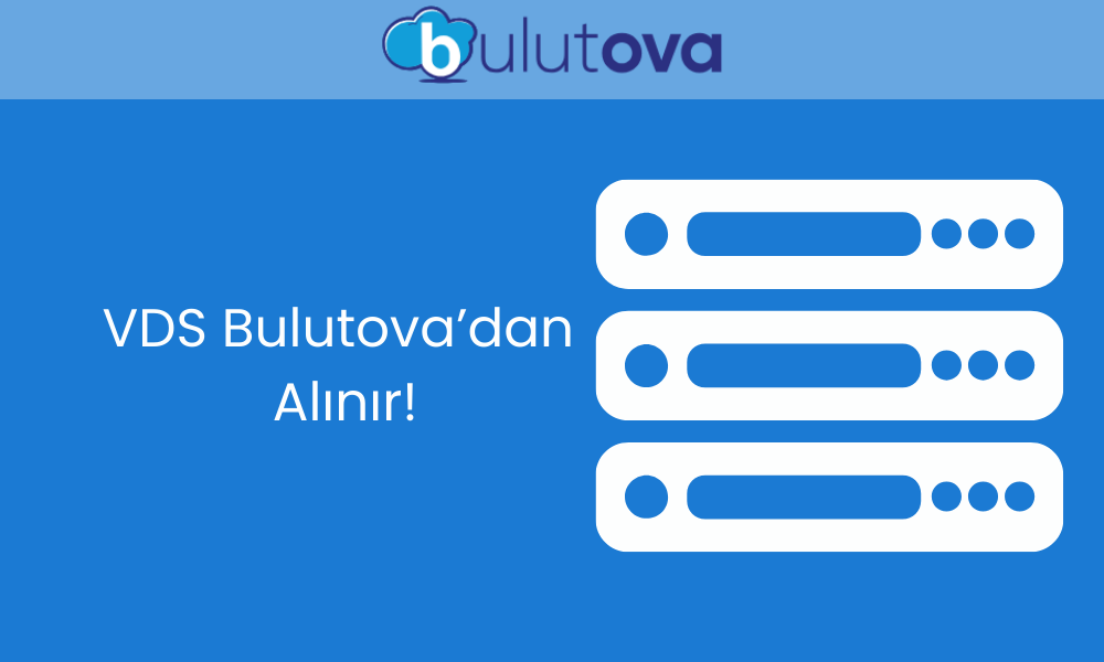 VDS Satın Almanın En Güvenilir Adresi: Bulutova