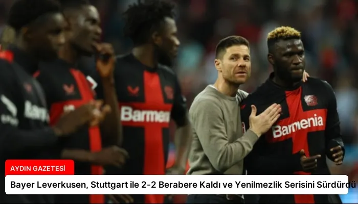 Bayer Leverkusen, Stuttgart ile 2-2 Berabere Kaldı ve Yenilmezlik Serisini Sürdürdü