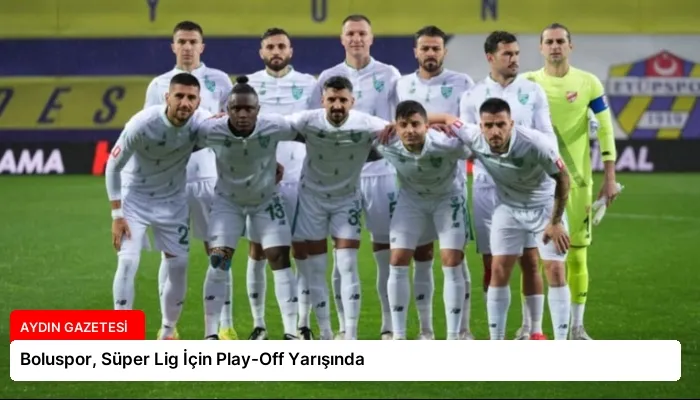 Boluspor, Süper Lig İçin Play-Off Yarışında
