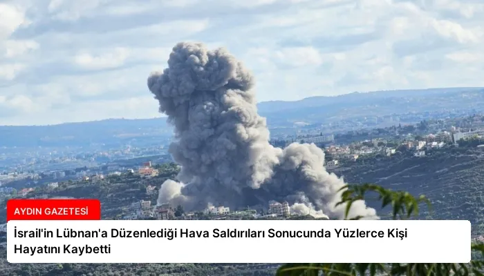 İsrail’in Lübnan’a Düzenlediği Hava Saldırıları Sonucunda Yüzlerce Kişi Hayatını Kaybetti