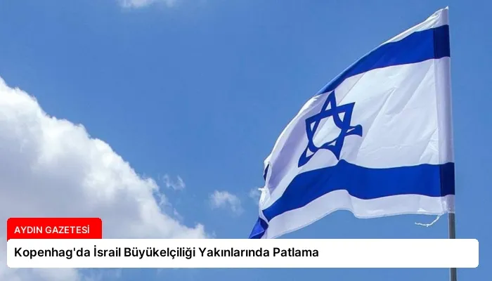 Kopenhag’da İsrail Büyükelçiliği Yakınlarında Patlama