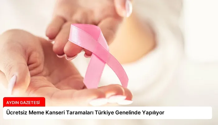 Ücretsiz Meme Kanseri Taramaları Türkiye Genelinde Yapılıyor
