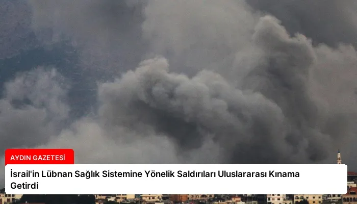 İsrail’in Lübnan Sağlık Sistemine Yönelik Saldırıları Uluslararası Kınama Getirdi