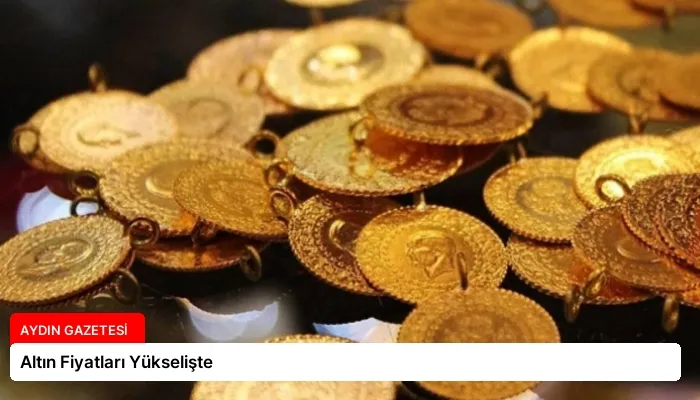 Altın Fiyatları Yükselişte