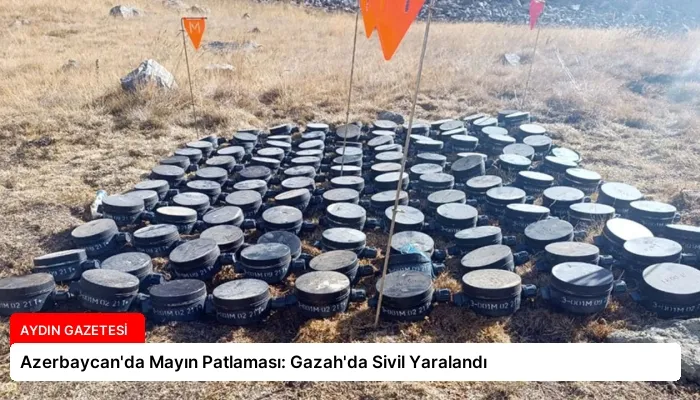 Azerbaycan’da Mayın Patlaması: Gazah’da Sivil Yaralandı