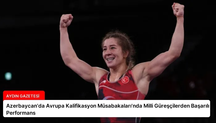 Azerbaycan’da Avrupa Kalifikasyon Müsabakaları’nda Milli Güreşçilerden Başarılı Performans