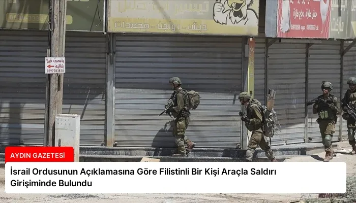 İsrail Ordusunun Açıklamasına Göre Filistinli Bir Kişi Araçla Saldırı Girişiminde Bulundu