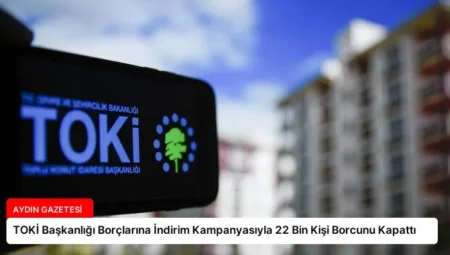 TOKİ Başkanlığı Borçlarına İndirim Kampanyasıyla 22 Bin Kişi Borcunu Kapattı