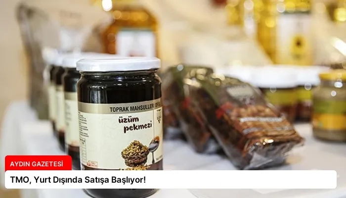 TMO, Yurt Dışında Satışa Başlıyor!