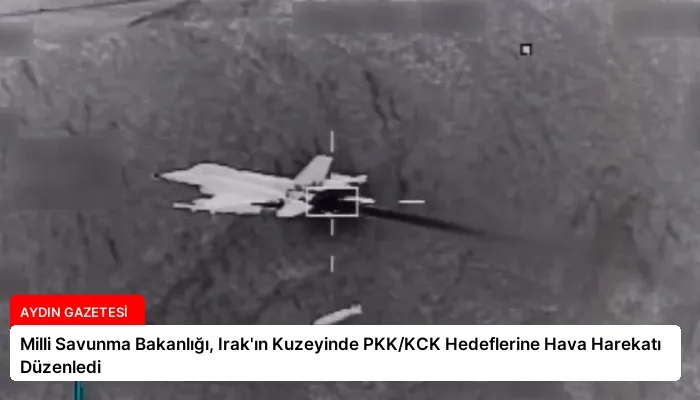 Milli Savunma Bakanlığı, Irak’ın Kuzeyinde PKK/KCK Hedeflerine Hava Harekatı Düzenledi