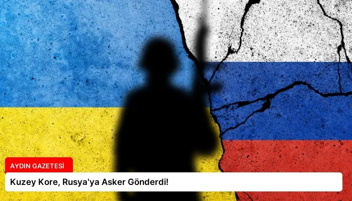Kuzey Kore, Rusya’ya Asker Gönderdi!