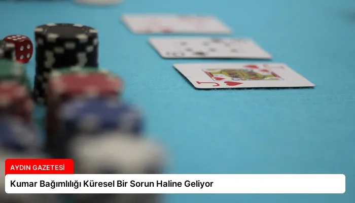 Kumar Bağımlılığı Küresel Bir Sorun Haline Geliyor