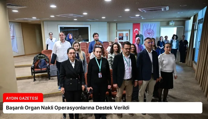 Başarılı Organ Nakli Operasyonlarına Destek Verildi