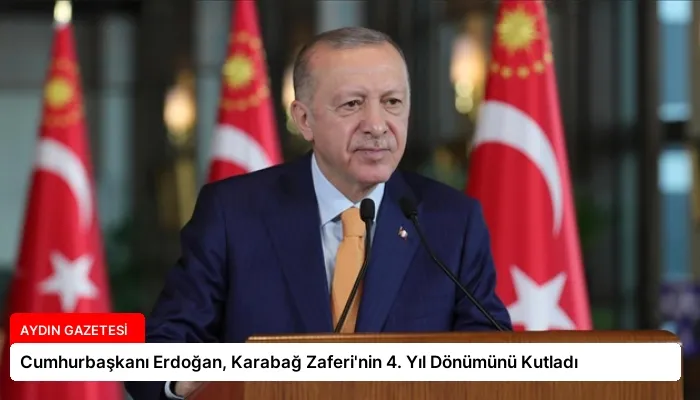 Cumhurbaşkanı Erdoğan, Karabağ Zaferi’nin 4. Yıl Dönümünü Kutladı