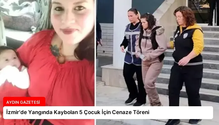 İzmir’de Yangında Kaybolan 5 Çocuk İçin Cenaze Töreni