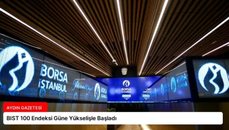 BIST 100 Endeksi Güne Yükselişle Başladı