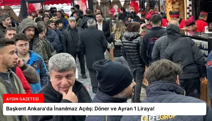 Başkent Ankara’da İnanılmaz Açılış: Döner ve Ayran 1 Liraya!