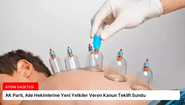 AK Parti, Aile Hekimlerine Yeni Yetkiler Veren Kanun Teklifi Sundu