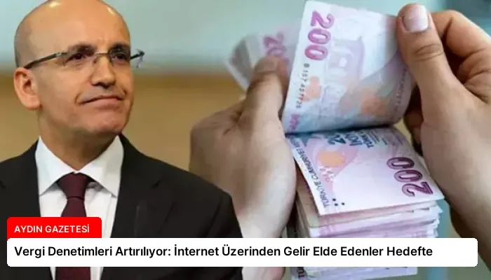 Vergi Denetimleri Artırılıyor: İnternet Üzerinden Gelir Elde Edenler Hedefte