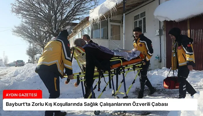 Bayburt’ta Zorlu Kış Koşullarında Sağlık Çalışanlarının Özverili Çabası